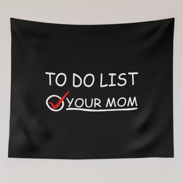 Item preview, To Do List Your Mom designed and sold by CoolButFunny.