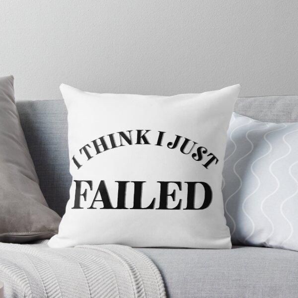 Item preview, I Think I Just Failed designed and sold by Cora Gregory.