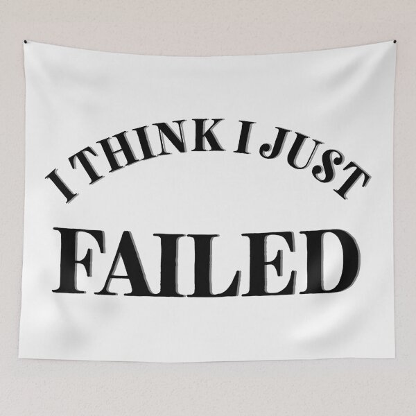 Item preview, I Think I Just Failed designed and sold by Cora Gregory.
