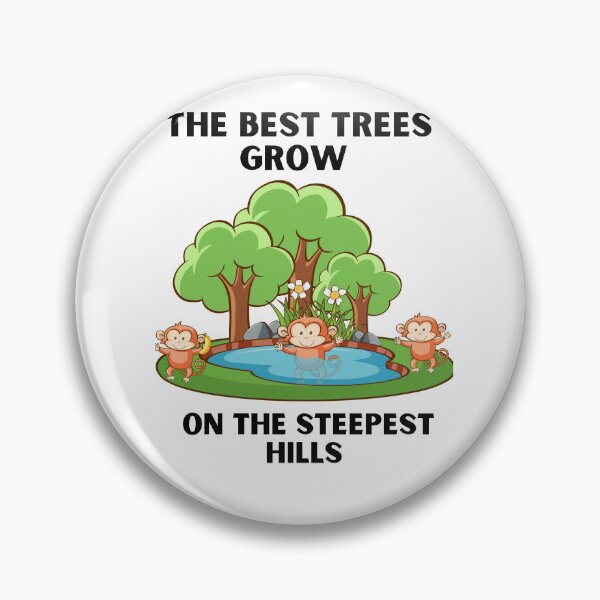 Item preview, The Best Tres grow on the steepest hills. designed and sold by Hinny8.