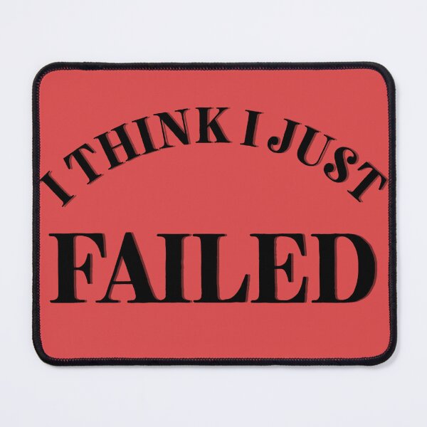 Item preview, I Think I Just Failed red designed and sold by Cora Gregory.