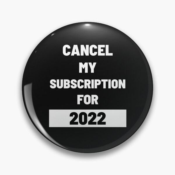 Item preview, Cancel My Subscription For 2022 designed and sold by The Jackalope.