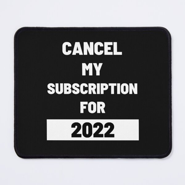 Item preview, Cancel My Subscription For 2022 designed and sold by The Jackalope.