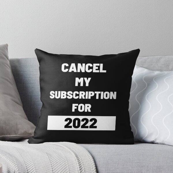 Item preview, Cancel My Subscription For 2022 designed and sold by The Jackalope.