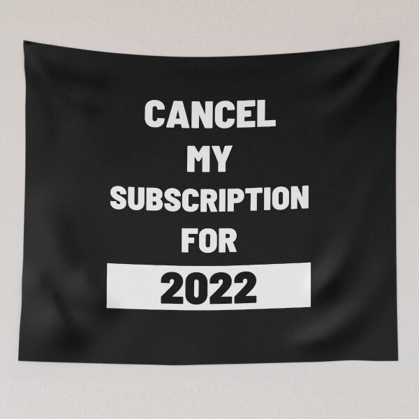Item preview, Cancel My Subscription For 2022 designed and sold by The Jackalope.