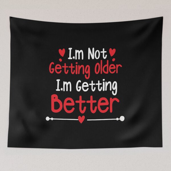 Item preview, I'm not getting older I'm getting better designed and sold by pnkpopcorn.