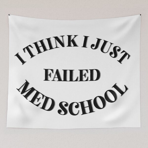 Item preview, I Think I Just Failed Med School designed and sold by Cora Gregory.