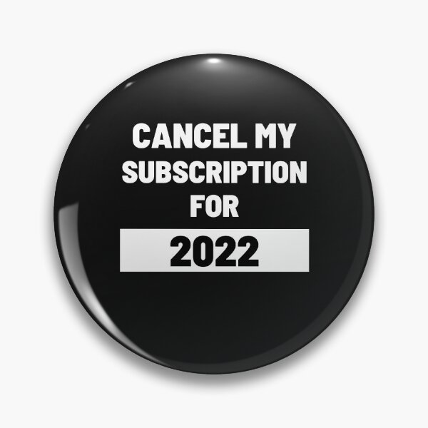 Item preview, Cancel My Subscription For 2022 designed and sold by The Jackalope.