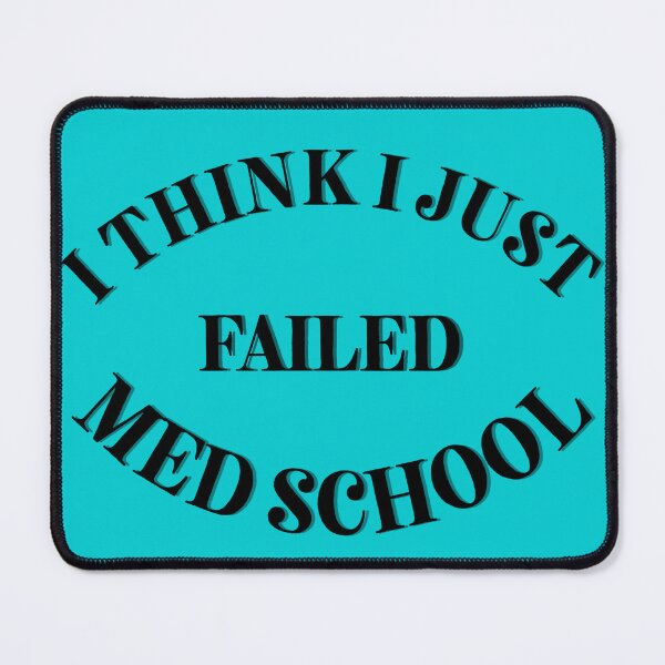 Item preview, I Think I Just Failed Med School blue designed and sold by Cora Gregory.