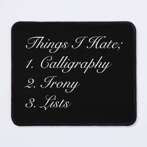 Item preview, Things I Hate - Calligraphy, Irony, Lists designed and sold by AaronM1301.