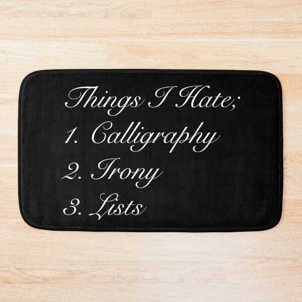 Item preview, Things I Hate - Calligraphy, Irony, Lists designed and sold by AaronM1301.