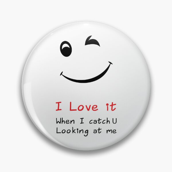 Item preview, Love It When I Catch You Looking At Me designed and sold by ohsomenerd.