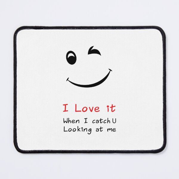 Item preview, Love It When I Catch You Looking At Me designed and sold by ohsomenerd.