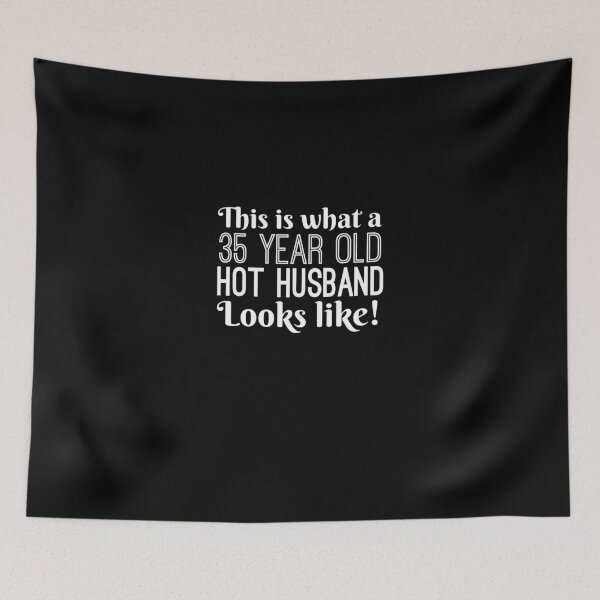 Item preview, 35 Year Old Hot Husband Looks Like designed and sold by AlwaysAwesome.