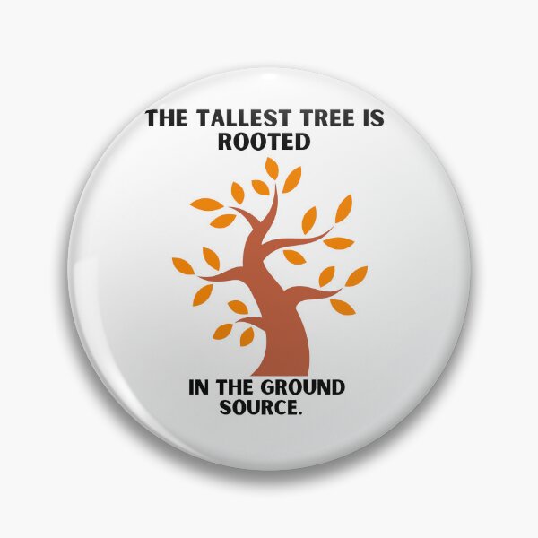 Item preview, The Tallest Tree is rooted in the ground source. designed and sold by Hinny8.