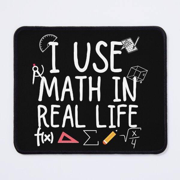 Item preview, i use math in real life designed and sold by ronaldsonou.