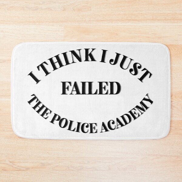 Item preview, I think I Just Failed The Police Academy designed and sold by Cora Gregory.