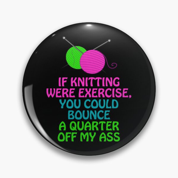 Item preview, If Knitting Were Exercise Your Could Bounce a Quarter Off My designed and sold by shoutoutshirtco.