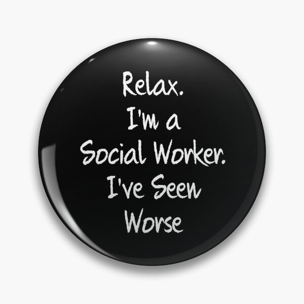 Item preview, Relax Im A Social Worker I Have I ve Seen Worse Tee designed and sold by shoutoutshirtco.