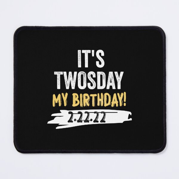 Item preview, It's Twosday It's My Birthday 2.22.22 February 2nd 2022 - Tuesday 2-22-22 designed and sold by wasimedox.