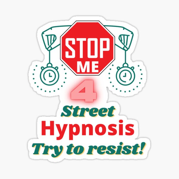 Item preview, Street hypnosis stop me designed and sold by QuirkyTease.