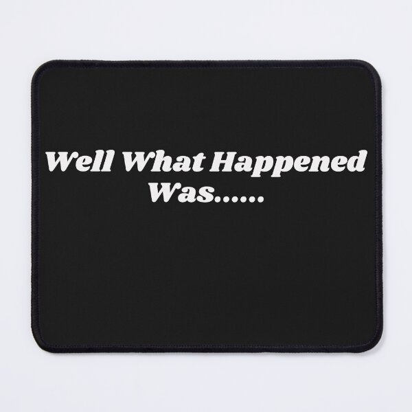 Item preview, Well What Happened Was... designed and sold by The Jackalope.