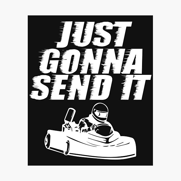 Artikelvorschau, Just Gonna Send It Go Kart Winkelwagen Driving Fast Racing T-shirt entworfen und verkauft von shoutoutshirtco.
