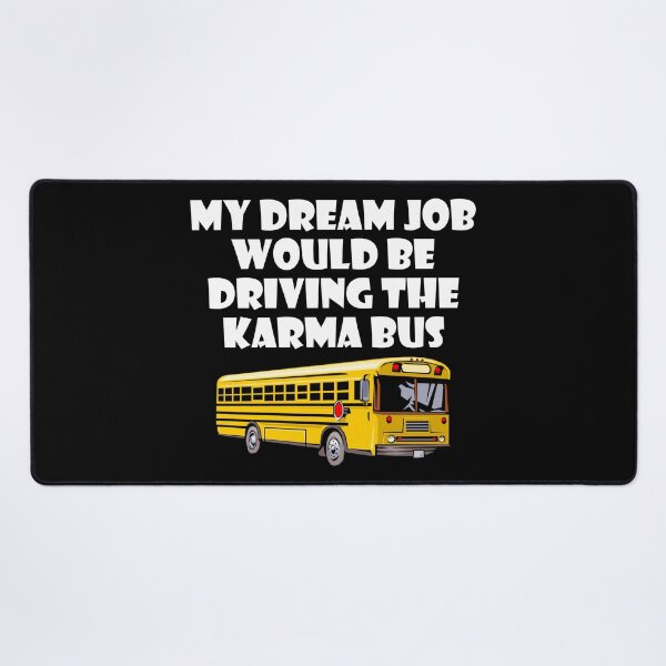 Item preview, My Dream Job Would Be Driving To Drive the Karma Bus T Shirt designed and sold by shoutoutshirtco.