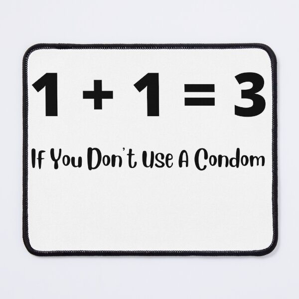 Item preview, 1 + 1 = 3, if you don't use a condom... designed and sold by Kevin Lehner.