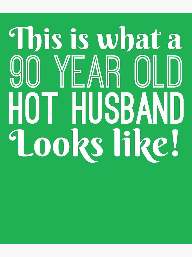 90-year-old-hot-husband-looks-like-poster-for-sale-by-alwaysawesome