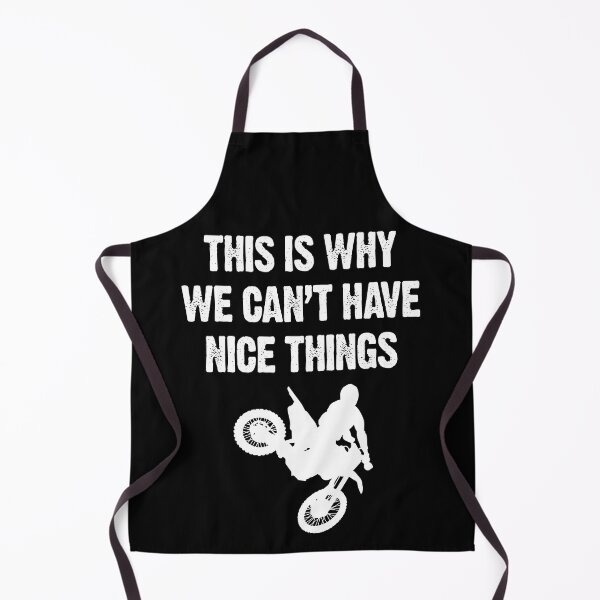Item preview, This is Why We Can't Have Nice Things Motocross Dirt Bikes designed and sold by shoutoutshirtco.