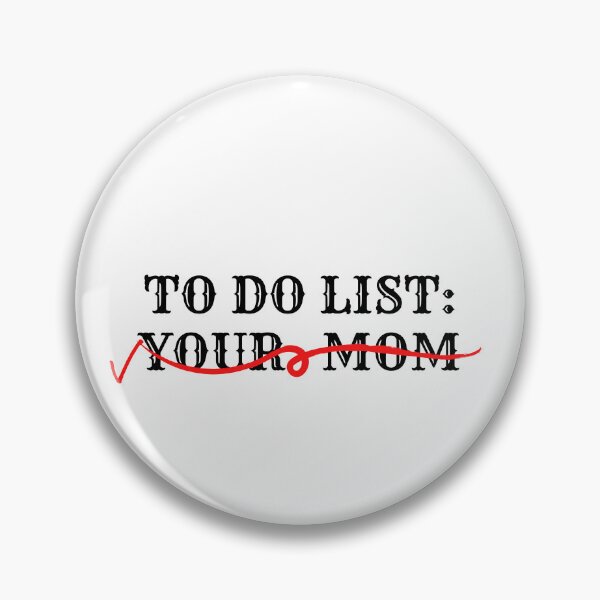 Item preview, TO DO LIST: YOUR MOM FUNNY DESIGN designed and sold by ALEXANDREART.