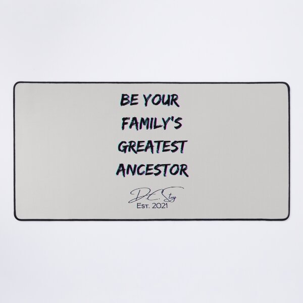 Item preview, Be Your Family's Greatest Ancestor designed and sold by dcstoy2u-SHOP.