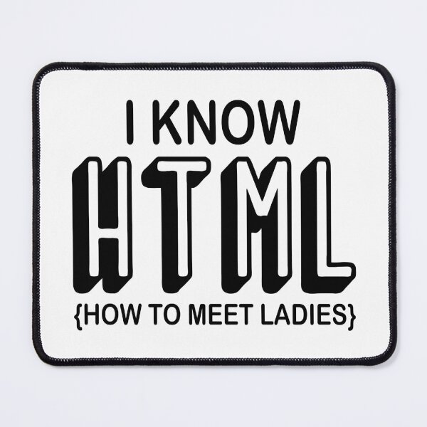Artikelvorschau, Ich kenne HTML, wie man Damen trifft | Lustige HTML-Codierung entworfen und verkauft von be-great.