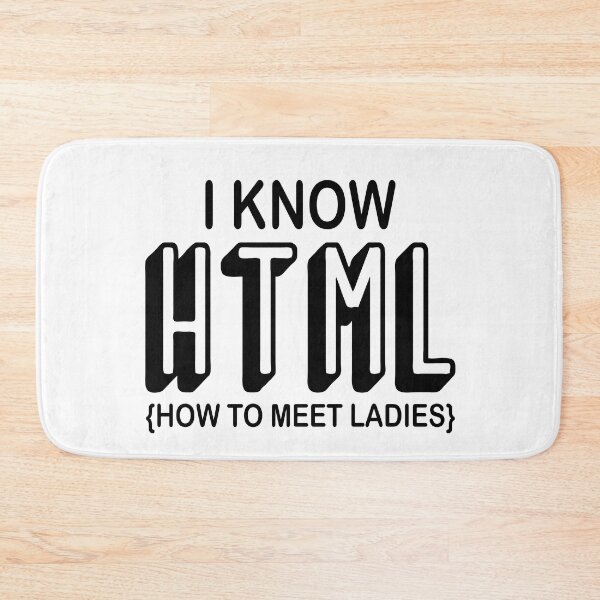 Item preview, I Know HTML How To Meet Ladies | Funny HTML Coding designed and sold by be-great.
