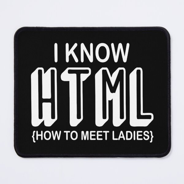 Artikelvorschau, Ich kenne HTML, wie man Damen trifft | Lustige HTML-Codierung entworfen und verkauft von be-great.