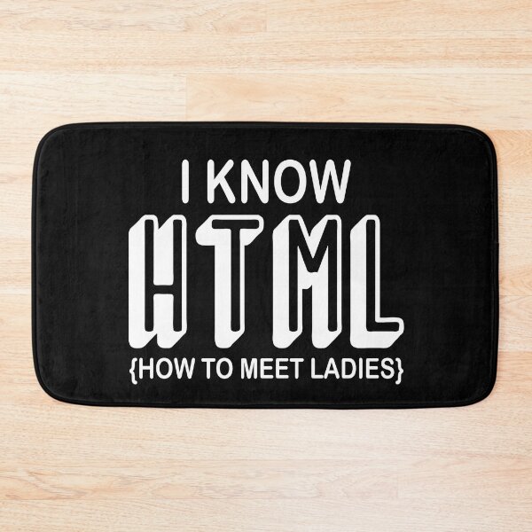 Item preview, I Know HTML How To Meet Ladies | Funny HTML Coding designed and sold by be-great.