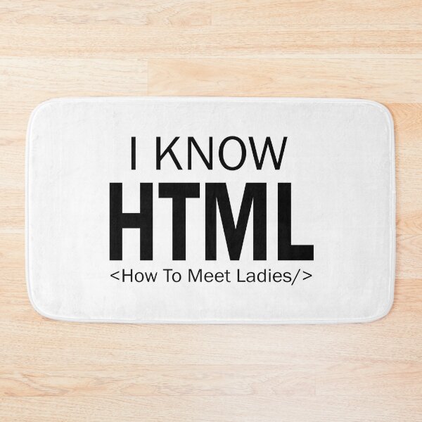 Item preview,  I Know HTML How To Meet Ladies | Funny HTML Coding designed and sold by be-great.