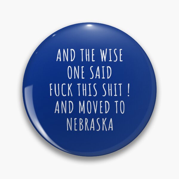 Item preview, And the wise one said fuck this shit and moved to Nebraska designed and sold by KMIKBAL7.