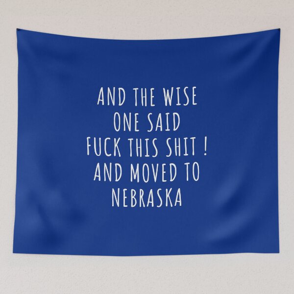 Item preview, And the wise one said fuck this shit and moved to Nebraska designed and sold by KMIKBAL7.