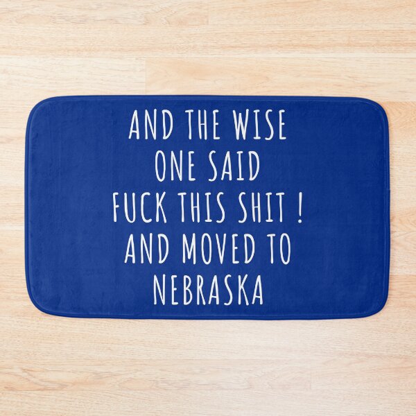 Item preview, And the wise one said fuck this shit and moved to Nebraska designed and sold by KMIKBAL7.