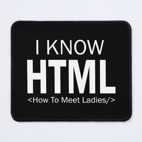 Artikelvorschau,  Ich kenne HTML, wie man Damen trifft | Lustige HTML-Codierung entworfen und verkauft von be-great.