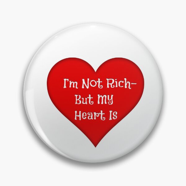 Item preview, I'M NOT RICH- BUT MY HEART IS designed and sold by carolina1.