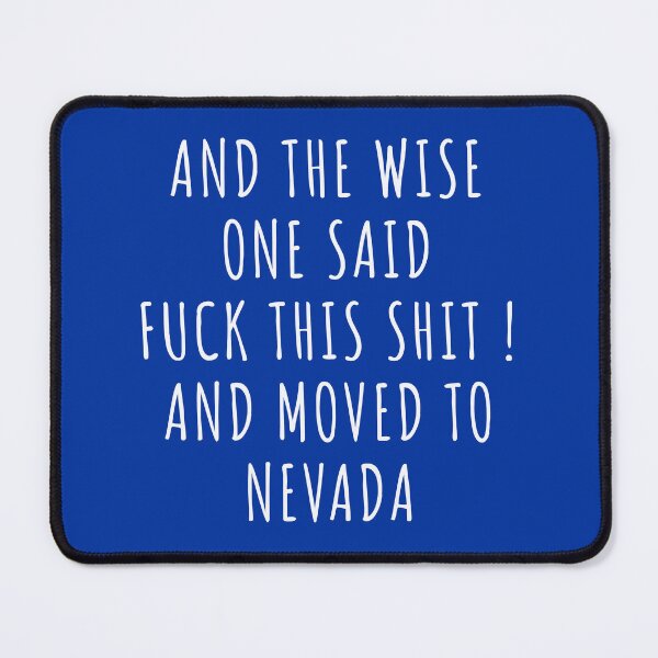 Item preview, And the wise one said fuck this shit and moved to Nevada designed and sold by KMIKBAL7.