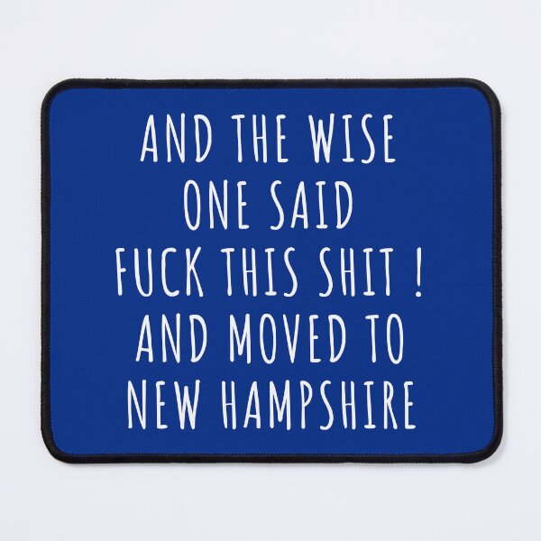 Item preview, And the wise one said fuck this shit and moved to New Hampshire designed and sold by KMIKBAL7.
