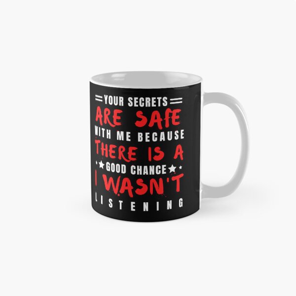 Item preview, Your Secrets Are Safe With Me Because There Is A Good Chance I Wasn't Listening designed and sold by Sadil.
