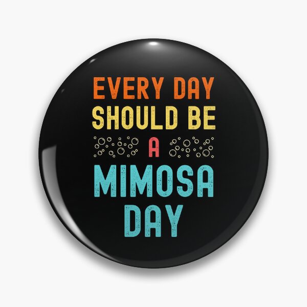 Item preview, Every Day Should Be A Mimosa Day designed and sold by appareltolove.