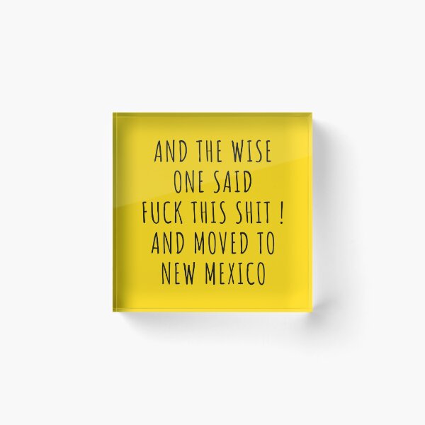 Item preview, And the wise one said fuck this shit and moved to New Mexico designed and sold by KMIKBAL7.