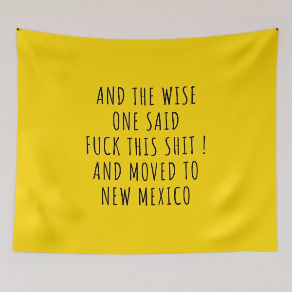 Item preview, And the wise one said fuck this shit and moved to New Mexico designed and sold by KMIKBAL7.