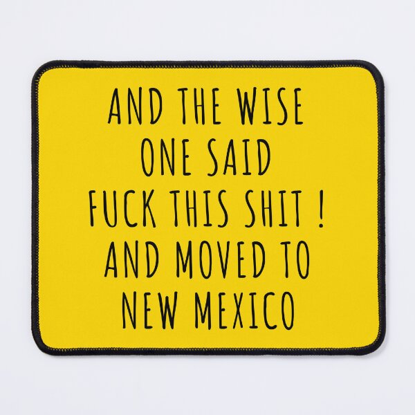 Item preview, And the wise one said fuck this shit and moved to New Mexico designed and sold by KMIKBAL7.